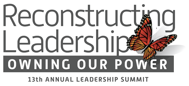 About This Year’s Leadership Summit – Reconstructing Leadership: Owning Our Power