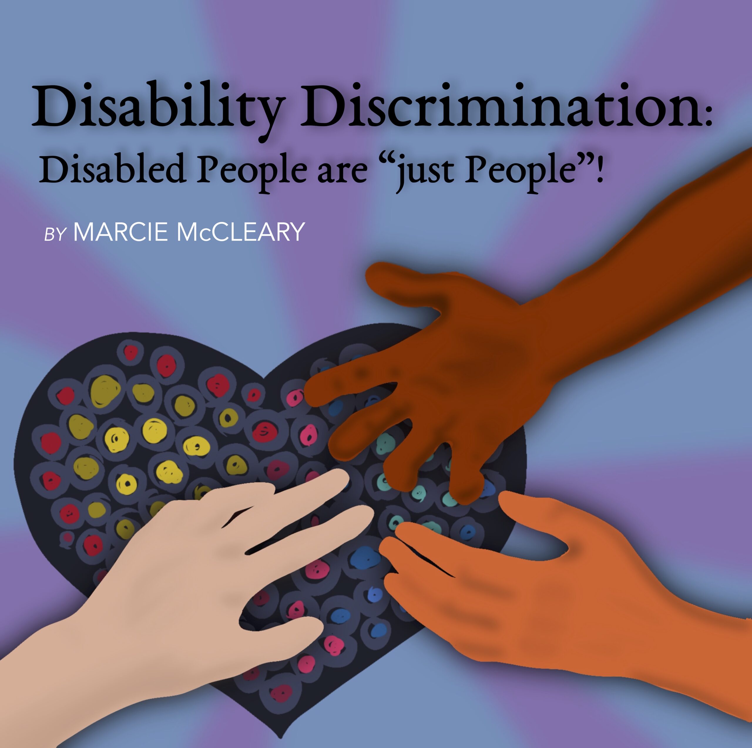 Disability Discrimination: Disabled People are “just People”!