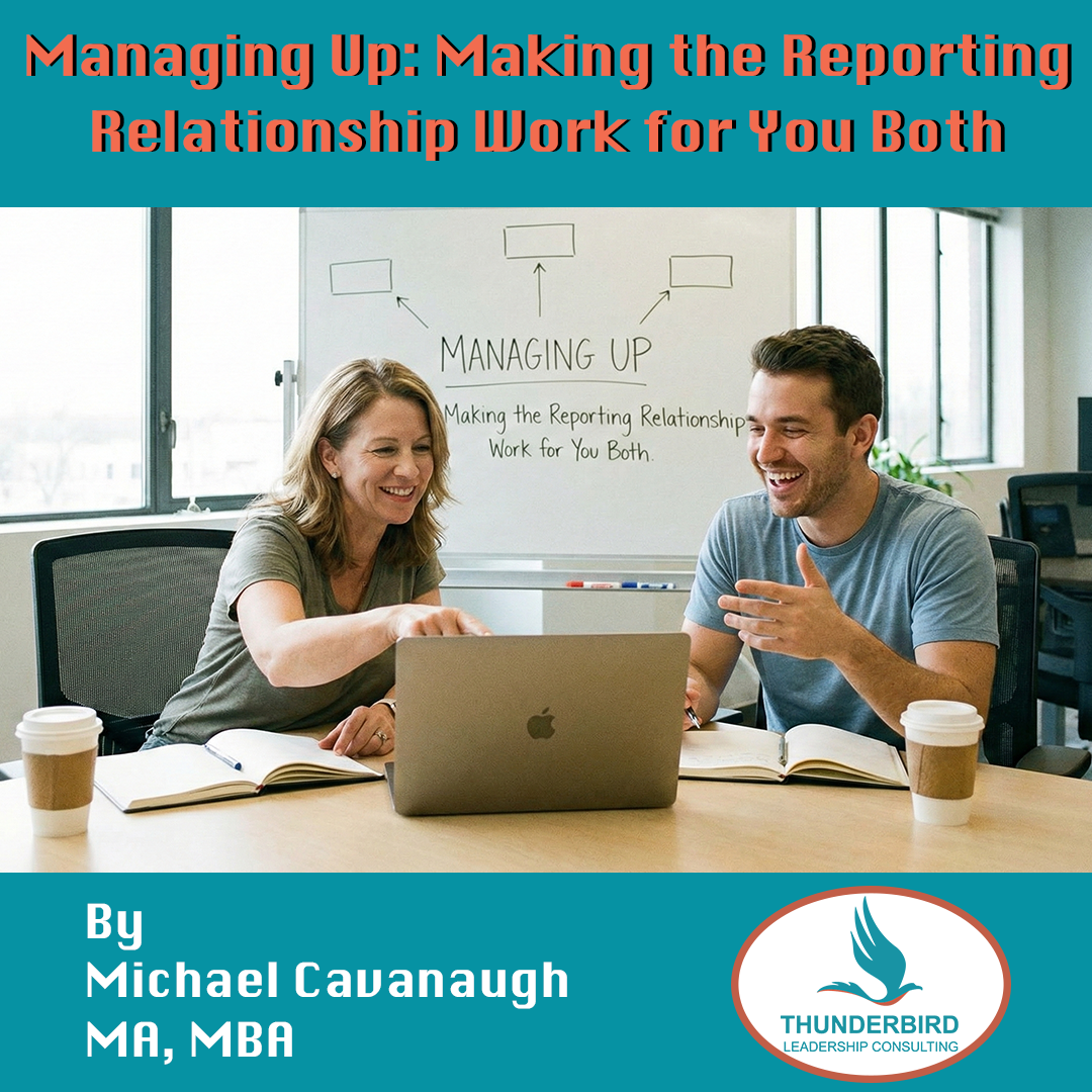 Managing Up: Making the Reporting Relationship Work for You Both